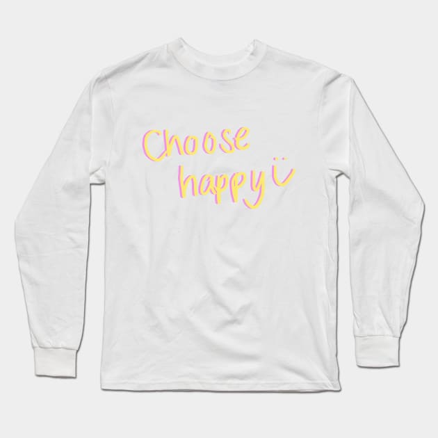 choose happy :) Long Sleeve T-Shirt by emilyjm